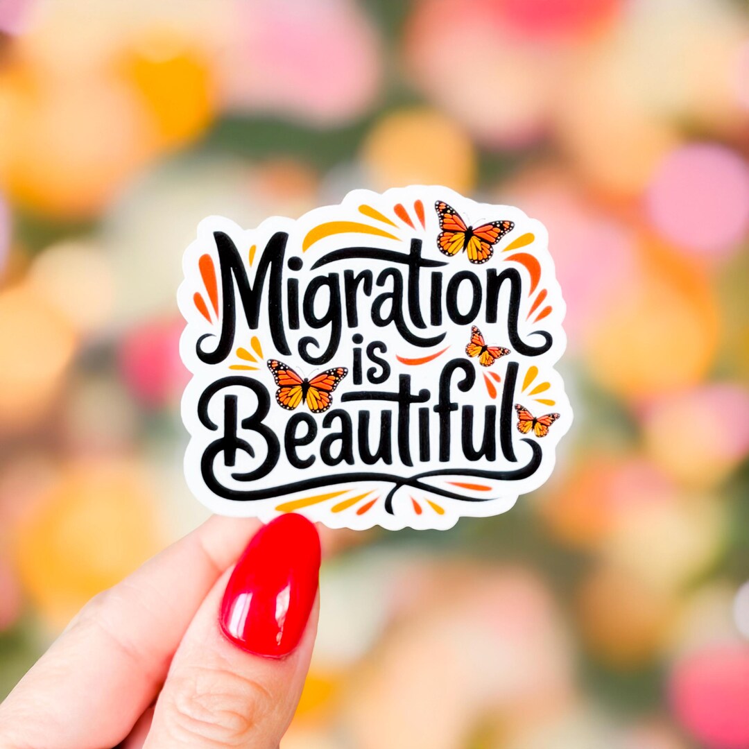 Migration is Monarch Butterfly Sticker, Immigration Art Decal - Etsy