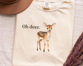 Oh Deer Shirt, Comfort Colors Deer T-shirt, Funny Fawn Graphic Tee, Youth Tee, Long Sleeve