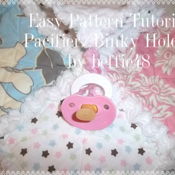 Binky, Pacifier Holder, Lovey,   Pattern, Tutorial W photos, Pdf.