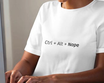 Funny Tech T-Shirt: Ctrl+Alt+Nope, Unisex Cotton Tee