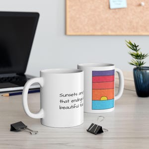 Sunset Art Mug – Inspirational Coffee Cup with Quote – “Endings Can Be Beautiful Too” –  Ceramic Mug for Artists & Dreamers - 11oz or 15oz