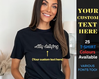 Custom T Shirt Any Text Added, Personalised Minimal Print Tee, Funny T Shirts, Your Text Here Shirt, Custom Printed Gift