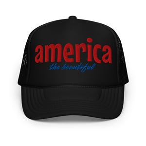 America Trucker Hat | America Hat | Foam Trucker Hat | America the Beautiful | Embroidered Hat | Patriotic Hat