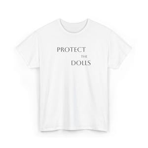 Protect the Dolls Unisex Heavy Cotton Tee, Funny T-Shirt, Gift for Doll Collectors, Casual Outfit, Holiday Apparel