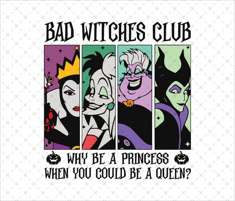 Puede incluir: Gr&aacute;fico con el texto "BAD WITCHES CLUB" sobre cuatro retratos de villanos de dibujos animados. Debajo, el texto dice "WHY BE A PRINCESS WHEN YOU COULD BE A QUEEN?" con gr&aacute;ficos de calabazas a cada lado.