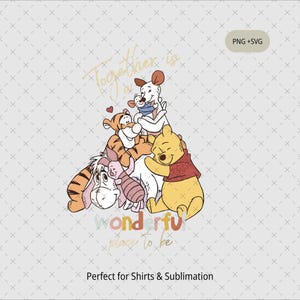 Winnie de Poeh en vrienden PNG SVG, Together Us a Wonderful Place To Be Design, schattige Pooh Svg, The Pooh png, Pooh Svg, Winnie Png Svg