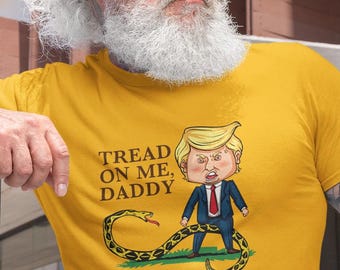 Tread On Me, Daddy Trump T-Shirt