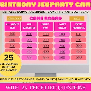 May include: A digital birthday Jeopardy game displayed on a computer monitor. The game board features categories like "All About Her" and "Sweet Treats." The game includes 25 customizable questions and answers. Text on the screen reads "Birthday Jeopardy Game" and "Editable Canva PowerPoint Game."