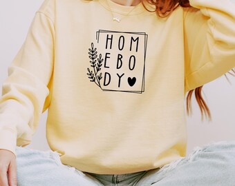Homebody Sweatshirt, Stay at Home Sweatshirt, Work from Home Sweatshirt, Homebody Women’s Sweatshirt, Indoorsy Sweatshirt