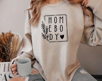 Homebody Sweatshirt, Stay at Home Sweatshirt, Work from Home Sweatshirt, Homebody Women’s Sweatshirt, Indoorsy Sweatshirt