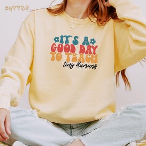 Its A Beautiful Day To Teach Tiny Humans Sweatshirt, First Day for Learning, Gift For Teacher, Teacher Appreciation Sweatshirt