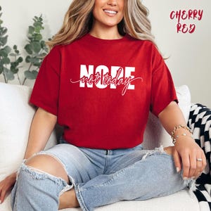 Nope Not Today Shirt, Funny Mom Shirt, Sarcastic Quote Shirt, Sarcasm Women Shirt, Funny Humor Women Shirt, Shirt for Women