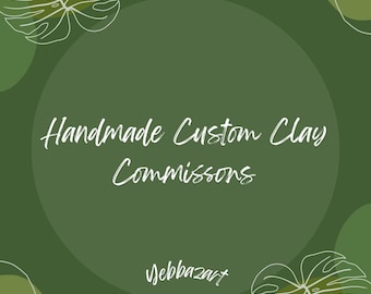 Handmade Custom Clay Commission