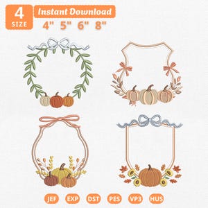 May include: Four digital embroidery designs featuring pumpkin and foliage frames with bows. Text includes 4 Size, Instant Download, 4 inch, 5 inch, 6 inch, 8 inch, JEF, EXP, DST, PES, VP3, and HUS. The designs showcase various pumpkin shapes and autumn leaves.