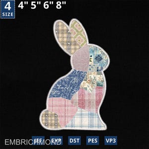 May include: A patchwork bunny applique in various pastel fabrics. The bunny is outlined with a white stitch and has a variety of patterns, including floral, plaid, and paisley. The size options are 4", 5", 6", and 8". The text "EMBRICHMO EXP DST PES VP3" is at the bottom.