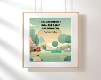 Healing Doesn’t Look the Same – Self Love Printable | Mental Health Gift | Inspirational Wall Art