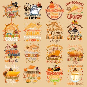 May include: A collection of sixteen graphic designs featuring cruise ships, turkeys wearing pilgrim hats, pumpkins, and autumn leaves. The text includes phrases like Aw Ship It's A Thanksgiving Trip, Thanksgiving Cruise Squad, and Let's Cruise on a Thanksgiving Trip.