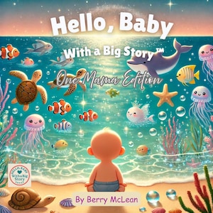 以下が含まれることがあります： 「Hello, Baby」というタイトルの子供向けの本の表紙で、「With a Big Story」というフレーズが添えられています。イラストには、漫画の海の生き物に囲まれた赤ちゃんが海を見ている様子が描かれています。著者の名前、Berry McLeanが下に表示されています。