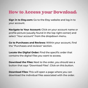 K&ouml;nnte beinhalten: Wei&szlig;er Hintergrund mit rosa Text, der &bdquo;So greifen Sie auf Ihren Download zu:&ldquo; lautet, gefolgt von Anweisungen zum Herunterladen digitaler Dateien von Etsy. Die Anweisungen sind in schwarzem Text.