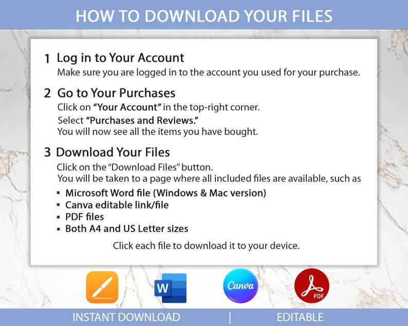 May include: A white graphic with instructions on how to download files, including logging into an account, going to purchases, and downloading files. The graphic includes icons for Microsoft Word, Canva, and PDF files. Text at the bottom reads "Instant Download" and "Editable."