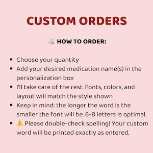 May include: A pink background with maroon text reading "CUSTOM ORDERS". Below, "HOW TO ORDER:" is written, followed by bullet points detailing the ordering process, including quantity, medication name, and spelling check.
