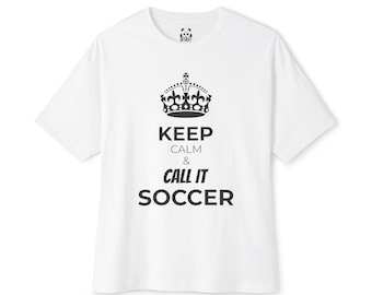 Keep Calm Call It Soccer T-shirt | Team Soccer T-shirt