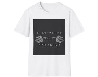 Discipline Over Dopamine T-Shirt | Unisex Softstyle Tee for Motivation, Fitness Gifts, Workout Apparel, Gym Wear, Inspirational Clothing