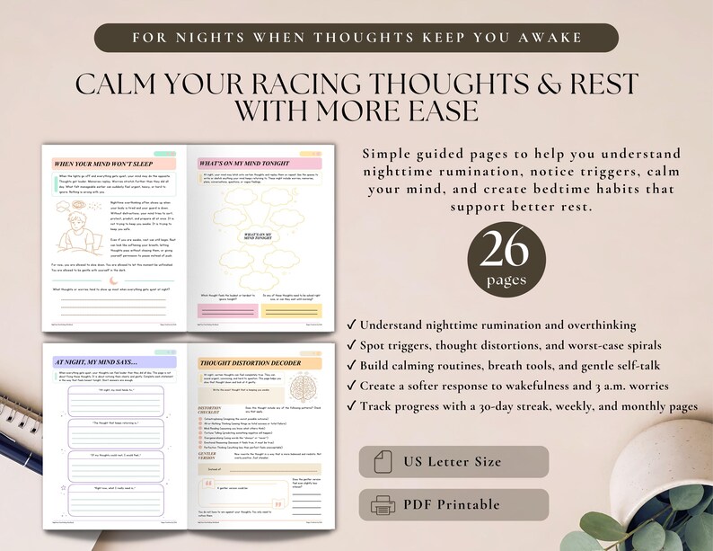 May include: A 26-page printable PDF journal in US Letter size designed for nighttime reflection. The pages feature guided prompts, thought distortion decoders, and checklists to help manage racing thoughts, identify triggers, and build calming bedtime habits.