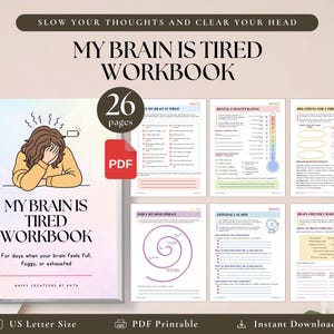 May include: A 26-page PDF workbook titled My Brain Is Tired Workbook, featuring a cover illustration of a person with their head in their hands and multiple interior pages with prompts for mental capacity, breathing, and brain-friendly habits.