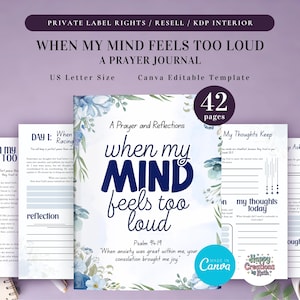 May include: A prayer journal titled "When My Mind Feels Too Loud" with a floral design. The journal includes prompts for reflection and is designed for US Letter size. The cover features the text "A Prayer and Reflections". The journal has 42 pages.