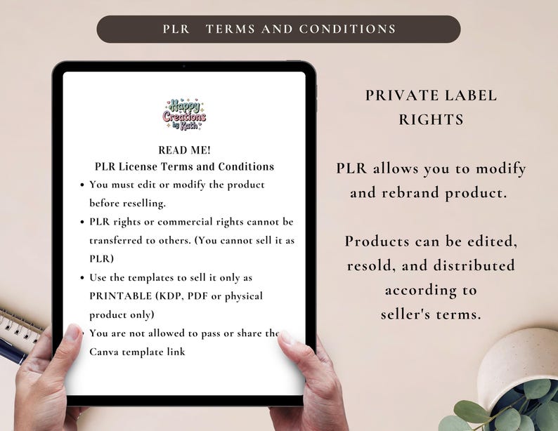 May include: A tablet displays text about PLR (Private Label Rights) terms and conditions. The text includes details on modifying and rebranding products, with a logo that says "Happy Creations by Kath". The background is a neutral beige.