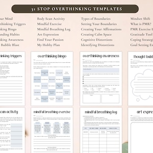 May include: A collection of printable templates for managing thoughts and promoting mental wellness. The templates include guides for identifying triggers, creating affirmations, and practicing mindfulness. The text includes "31 Stop Overthinking Templates".