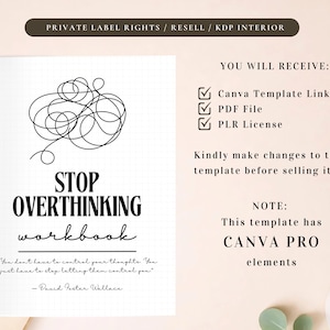 May include: A white workbook titled "STOP OVERTHINKING workbook" with a black scribble design. The cover includes a quote by David Foster Wallace. The image also shows a list of what you will receive: Canva Template Link, PDF File, and PLR License.
