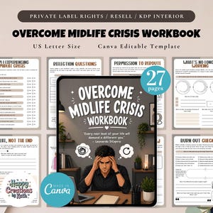 May include: A workbook titled "Overcome Midlife Crisis Workbook" with the text "US Letter Size" and "Canva Editable Template." The cover features a man with his head in his hands. The workbook includes pages with reflection questions and check-ins. The image also includes the text "27 pages."