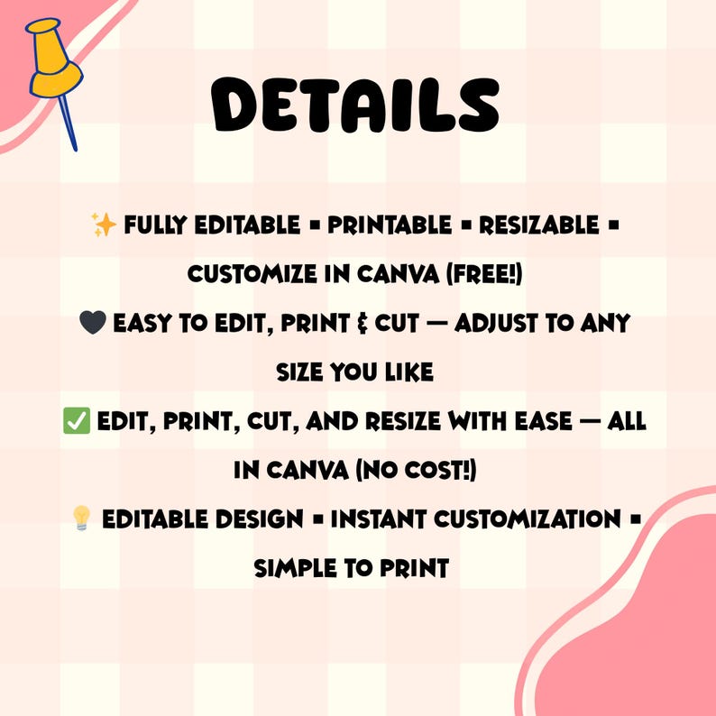 Puede incluir: Un fondo rosa y blanco con la palabra "DETAILS" en letras negras en negrita. El texto destaca las caracter&iacute;sticas: totalmente editable, imprimible, redimensionable, personalizar en Canva, f&aacute;cil de editar, imprimir y cortar, y f&aacute;cil de imprimir.