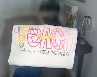 Personalized Embroidered Teach Shirt/ Teacher Shirt, Teacher Sweatshirt, Teach Shirt, Personalized Teacher Gifts, back to school