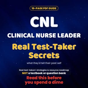 May include: A 16-page PDF guide titled CNL Clinical Nurse Leader Real Test-Taker Secrets. The text includes what they'd tell their past self, real test-takers' strategies & resource roadmap, not a textbook or question bank, and read this before you spend a dime.