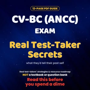 May include: A 12-page PDF guide for the CV-BC (ANCC) exam titled Real Test-Taker Secrets. The text includes what they'd tell their past self, real test-takers' strategies & resource roadmap, not a textbook or question bank, and read this before you spend a dime.