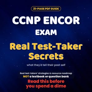 CCNP ENCOR Exam Prep Roadmap | What to Study, Test Question Tips, Pass Tips | Real Test-Taker Notes | Strategy Study Guide PDF