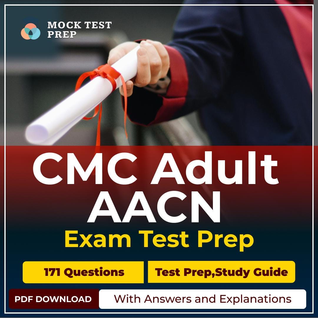 CMC Adult (adult Acute/critical Care Nursing – Cardiac Medicine) Exam ...