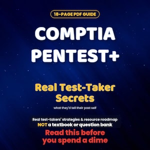 May include: An 18-page PDF guide titled CompTIA Pentest+ Real Test-Taker Secrets. The text includes: what they'd tell their past self, Real test-takers' strategies & resource roadmap, NOT a textbook or question bank, Read this before you spend a dime.