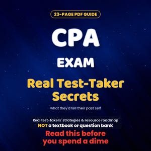 May include: A 23-page PDF guide titled CPA EXAM Real Test-Taker Secrets, what they'd tell their past self. It includes real test-takers' strategies and resource roadmap, noting it is not a textbook or question bank. Read this before you spend a dime.