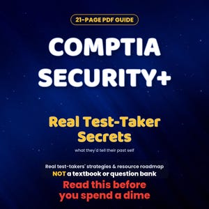 May include: A 21-page PDF guide titled CompTIA Security+ Real Test-Taker Secrets. The text includes: what they'd tell their past self, Real test-takers' strategies & resource roadmap, NOT a textbook or question bank, and Read this before you spend a dime.