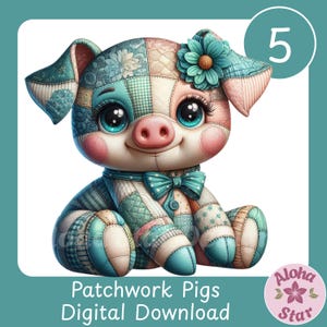 May include: A digital illustration of a patchwork pig with a teal bow tie and flower. The pig is made of various fabric patterns in shades of blue, pink, and beige. The image includes the text "Patchwork Pigs Digital Download" and the number "5".