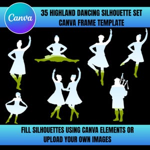 May include: A set of 35 Highland dancing silhouette graphics in white and green on a black background. The text reads "35 HIGHLAND DANCING SILHOUETTE SET CANVA FRAME TEMPLATE" and "FILL SILHOUETTES USING CANVA ELEMENTS OR UPLOAD YOUR OWN IMAGES".