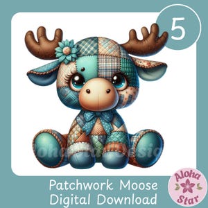 May include: A digital illustration of a patchwork moose with a teal and brown color scheme. The moose has large blue eyes, a teal flower, and a blue bow. The image includes the text "Patchwork Moose Digital Download."