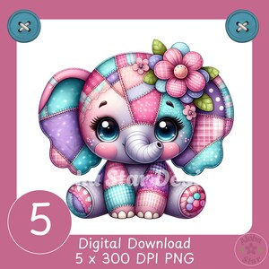 May include: A digital download image of a patchwork elephant in pastel colors. The elephant has large blue eyes, a flower on its head, and is sitting down. The image includes the text "Digital Download 5 x 300 DPI PNG" and the number "5".