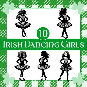 May include: A black and white illustration featuring six Irish dancing girls in traditional dresses. The image includes the text "10 Irish Dancing Girls" in green and white, set against a green and white checkered background with shamrock accents.