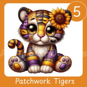 May include: A whimsical illustration of a patchwork tiger cub with large, expressive eyes. The tiger is adorned with a sunflower and patchwork patterns in orange, purple, and yellow. The number 5 is in the upper right corner, and the text "Patchwork Tigers" is at the bottom.