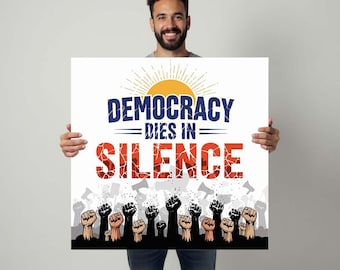 Democracy Dies in Silence-Protestplakat, Anti-Trumpf-Wandkunst, Widerstandskundgebungsschild, politischer Aktivist Digitaldruck, hochauflösende PNG PDF JPG
